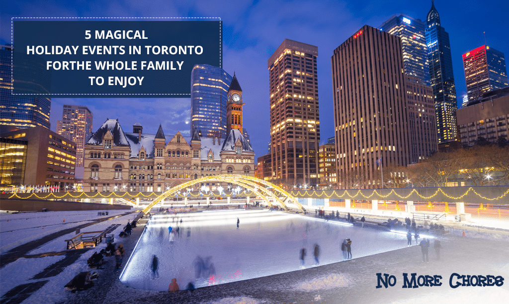 5 Magical Holiday Events in Toronto for the Whole Family to Enjoy