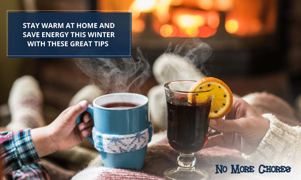 Stay Warm At Home And Save Energy This Winter With These Great Tips