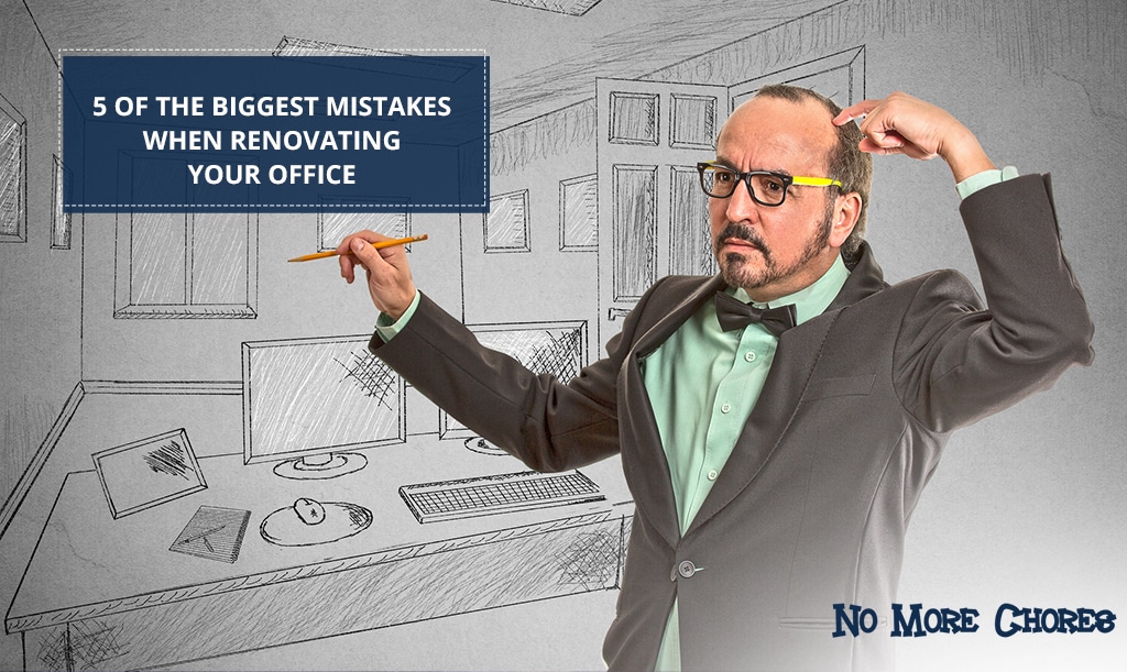 5 Of The Biggest Mistakes When Renovating Your Office